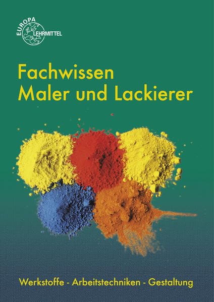 Fachwissen Maler und Lackierer: Werkstoffe - Arbeitstechniken - Gestaltung Business, Finance & Career