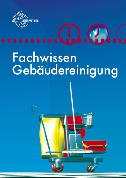 Fachwissen Gebäudereinigung: Lehr- und Übungsbuch Business, Finance & Career