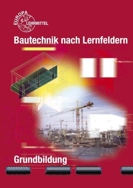 Bautechnik nach Lernfeldern Grundbildung Business, Finance & Career