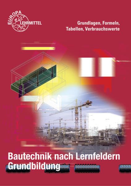 Bautechnik nach Lernfeldern. Grundbildung. Formeln, Tabellen, Verbrauchswerte book