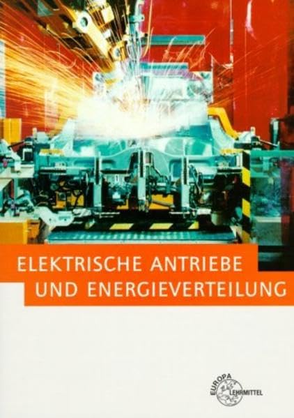 Elektrische Antriebe und Energieverwaltung (ehem. Elektrische Maschinen): In Anlagen der Energietechnik (Bibliothek des Technikers) Business, Finance & Career
