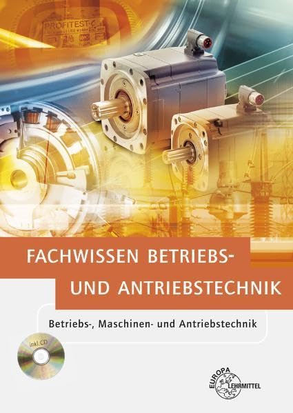 Fachwissen Betriebs- und Antriebstechnik: Betriebs-, Maschinen- und Antriebstechnik Business, Finance & Career