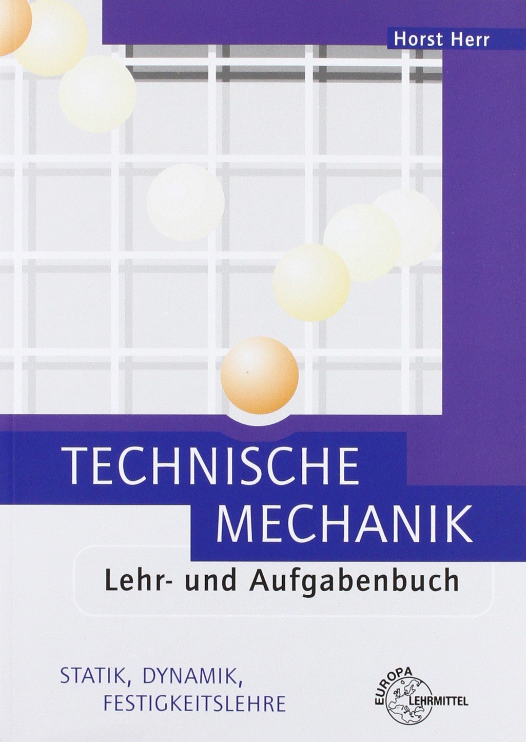 Technische Mechanik Lehr- und Aufgabenbuch: Statik, Dynamik, Festigkeitslehre Business, Finance & Career