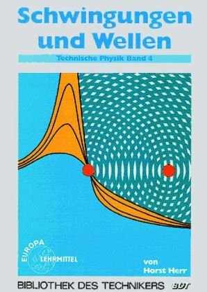 Technische Physik, 5 Bde., Bd.4, Schwingungen und Wellen (Bibliothek des Technikers) Business, Finance & Career