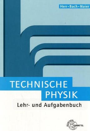 Technische Physik: Lehr- und Aufgabenbuch (Bibliothek des Technikers) Business & Technology