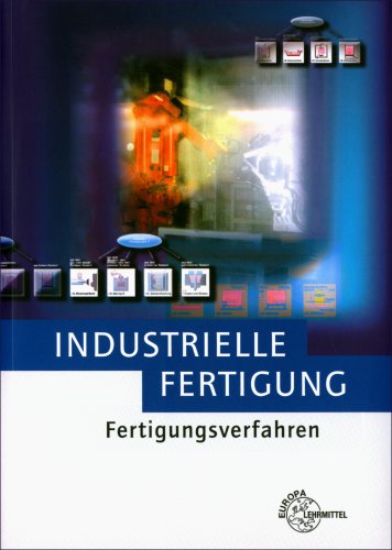 Industrielle Fertigung: Fertigungsverfahren Business, Finance & Career