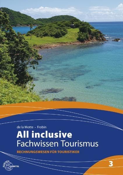 All inclusive - Fachwissen Tourismus Band 3: Rechnungswesen für Touristiker Business, Finance & Career