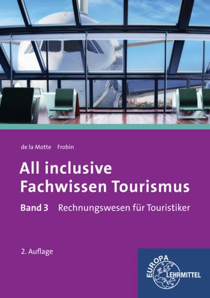 All inclusive - Fachwissen Tourismus Band 3: Rechnungswesen für Touristiker Business, Finance & Career Books