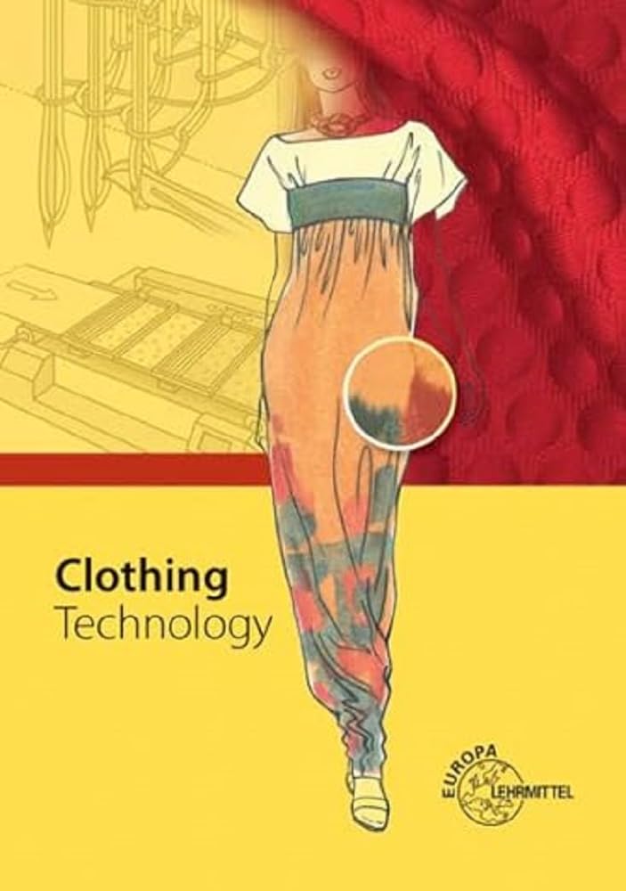 Clothing Technology: ... from fibre to fashion Business, Finance & Career