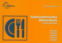 Gastronomisches Wörterbuch: Zur Übersetzung und Erklärung der Speisekarten in 5 Sprachen. Deutsch - Französisch - Englisch - Italienisch - Spanisch Foreign Languages ​​& Dictionaries