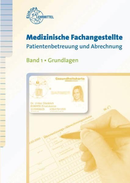 Medizinische Fachangestellte Patientenbetreuung und Abrechnung: Band 1 Grundlagen Business, Finance & Career