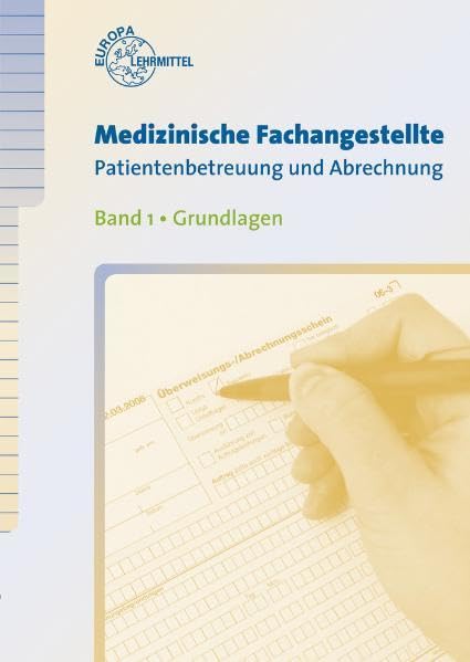 Medizinische Fachangestelle Patientenbetreuung und Abrechnung: Band 1: Grundlagen Business, Finance & Career