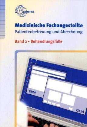 Medizinische Fachangestellte Patienbetreuung und Abrechung: Band 2 Behandlungsfälle Business, Finance & Career