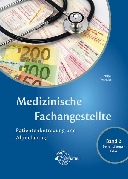Medizinische Fachangestellte Patientenbetreuung und Abrechnung: Band 2 - Behandlungsfälle Business, Finance & Career