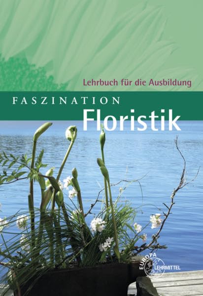 Faszination Floristik: Lehrbuch für die Ausbildung Business, Finance & Career