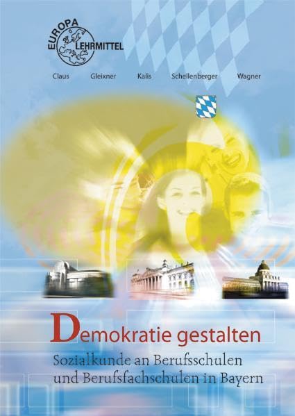 Demokratie gestalten: Sozialkunde für Berufsschulen und Berufsfachschulen in Bayern Business, Finance & Career