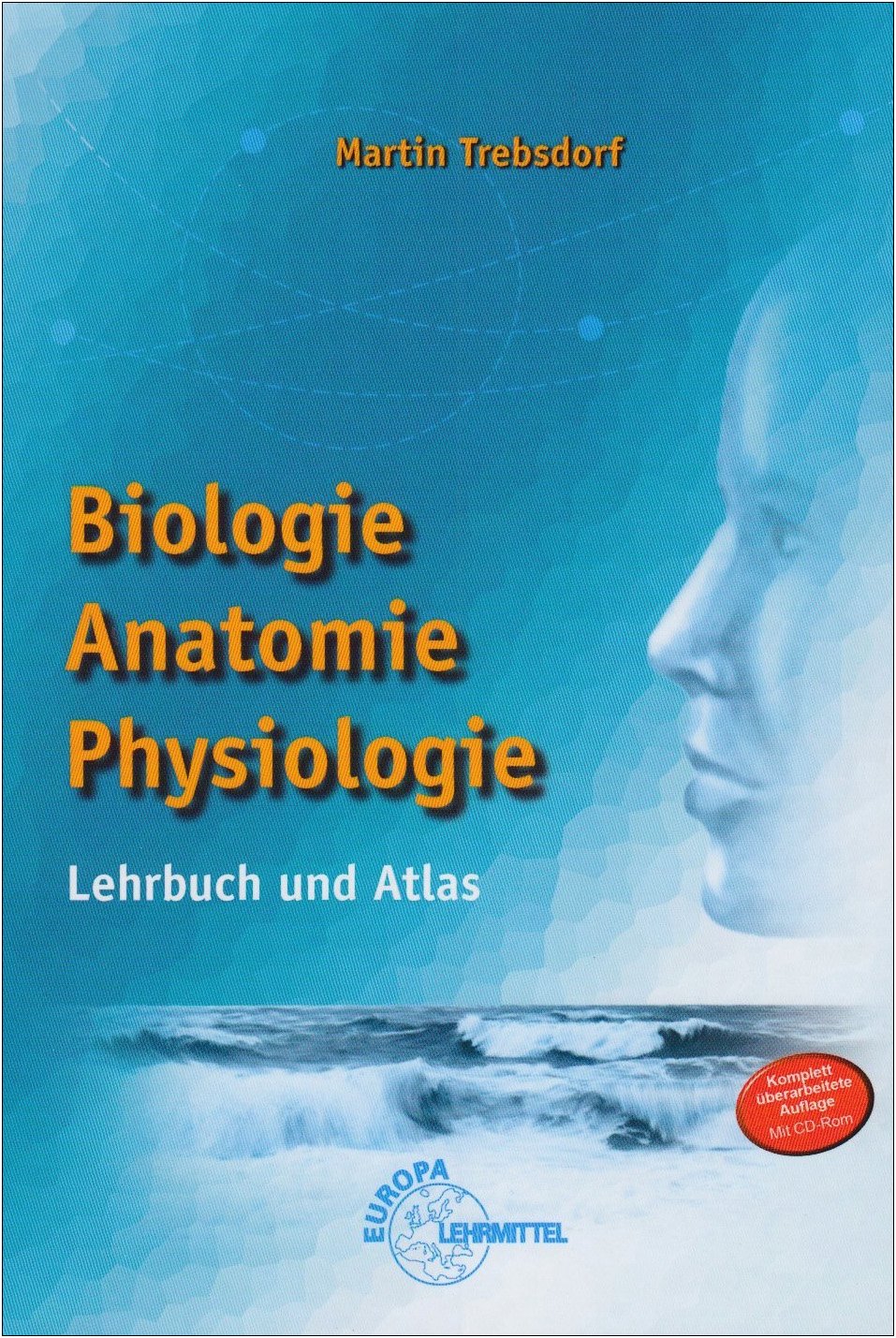 Biologie, Anatomie, Physiologie: Lehrbuch und Atlas Business, Finance & Career