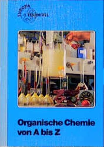Organische Chemie von A - Z: Ein Nachschlagewerk für Schule und Berufsbildung Business, Finance & Career