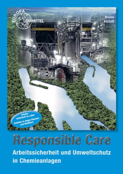 Responsible Care: Arbeitssicherheit und Umweltschutz in Chemieanlagen Business, Finance & Career