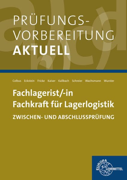 Prüfungsvorbereitung aktuell - Fachlagerist/-in Fachkraft für Lagerlogistik Business, Finance & Career