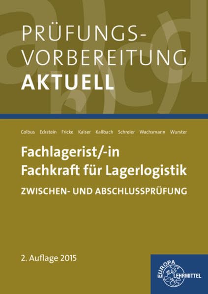 Prüfungsvorbereitung aktuell - Fachlagerist/-in Fachkraft für Lagerlogistik: Zwischen- und Abschlussprüfung Business, Finance & Career