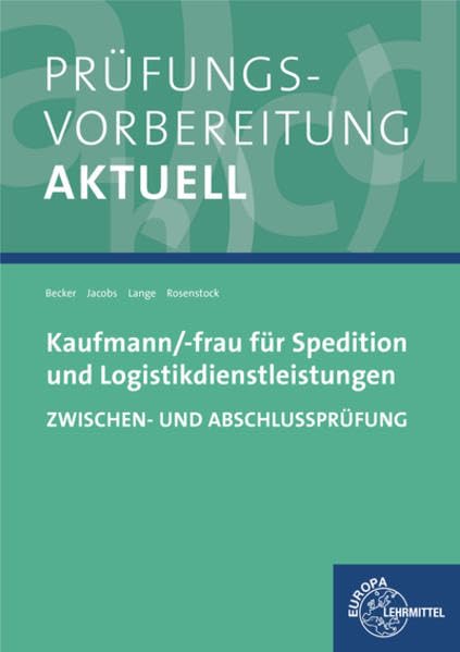Prüfungsvorbereitung aktuell - Kaufmann/-frau für Spedition: und Logistikdienstleistungen. Zwischen- und Abschlussprüfung Business, Finance & Career