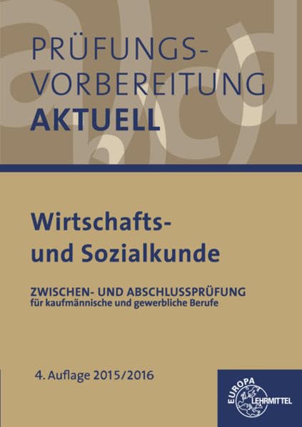 Prüfungsvorbereitung aktuell - Wirtschafts- und Sozialkunde: Zwischen- und Abschlussprüfung für kaufmännische und gewerbliche Ausbildungsberufe Business, Finance & Career