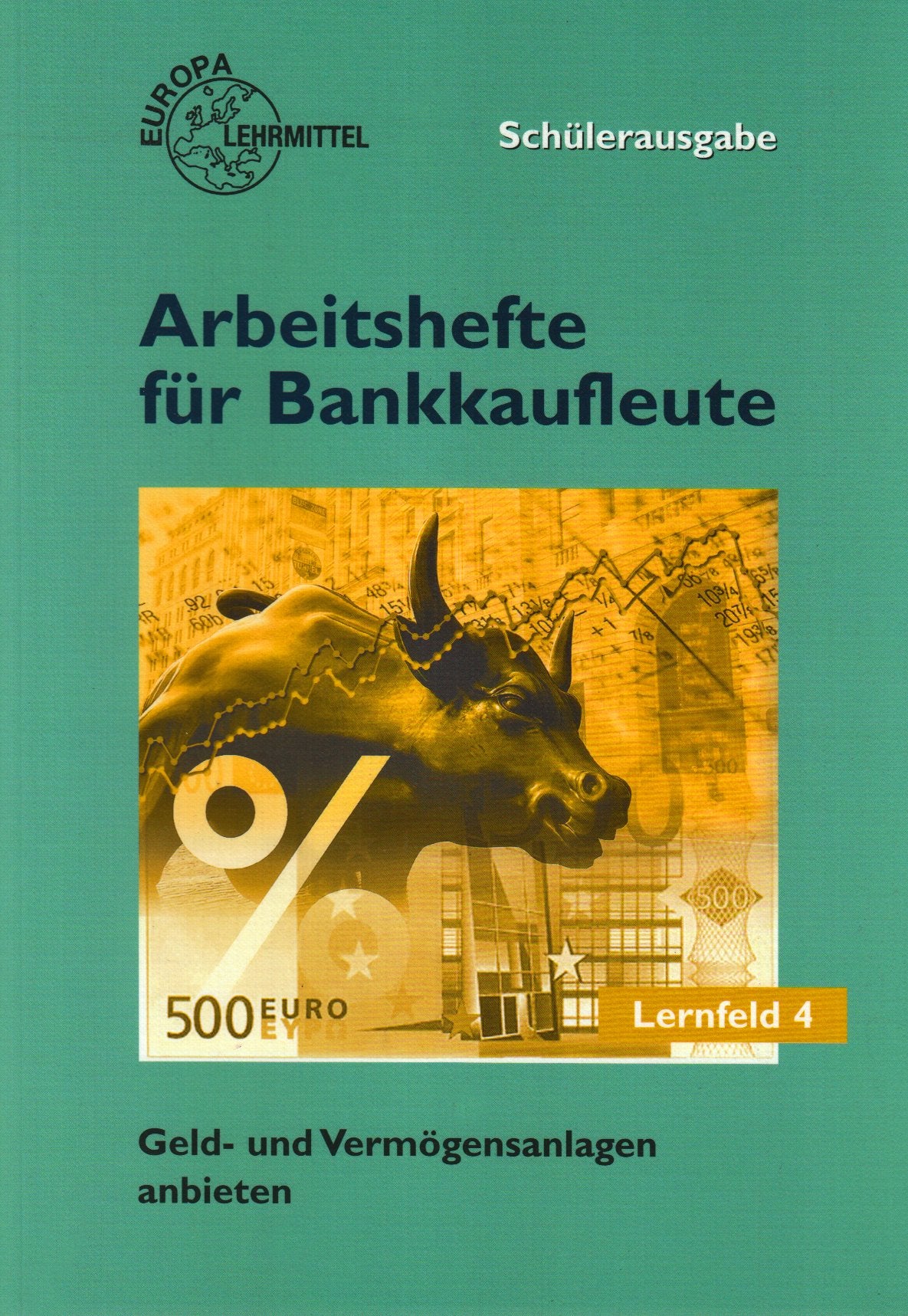 Arbeitshefte für Bankkaufleute - Schülerausgabe: Geld- und Vermögensanlagen anbieten: Schülerausgabe. Lernfeld 4 Business, Finance & Career