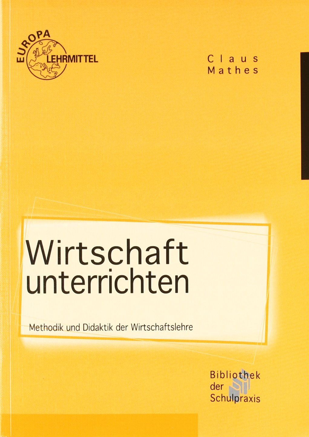 Wirtschaft unterrichten: Methodik und Didaktik der Wirtschaftslehre Business, Finance & Career