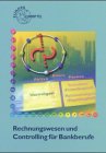 Rechnungswesen und Controlling für Bankberufe: Ohne Geschäftsfälle (ohne Beiheft) Study Guides