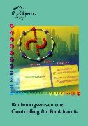 Rechnungswesen und Controlling für Bankberufe: Ohne Geschäftsfälle (ohne Beiheft) Study Guides