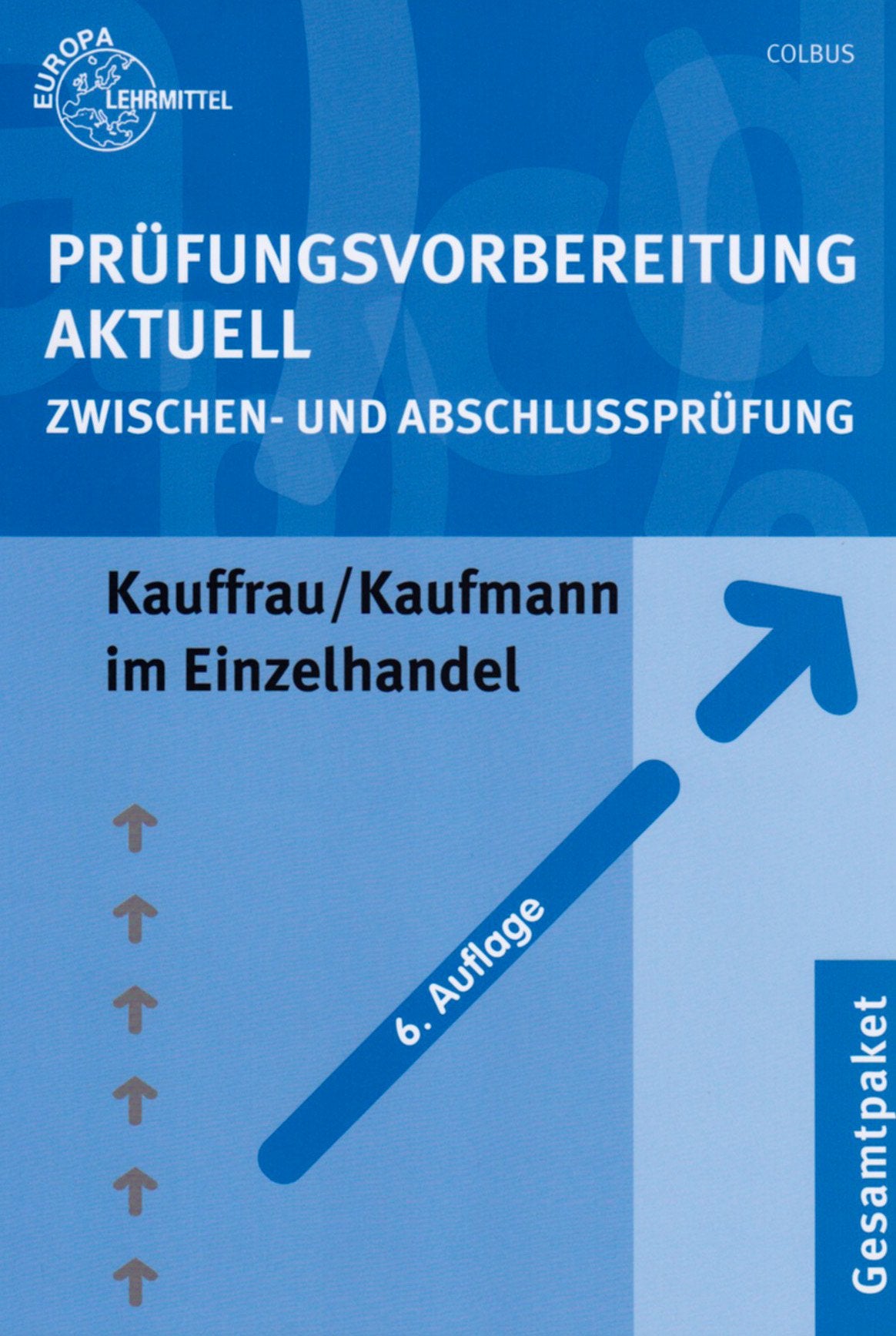 Prüfungsvorbereitung Aktuell Kauffrau/Kaufmann im Einzelhandel: Zwischen- und Abschlussprüfung Business, Finance & Career