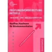 Prüfungsvorbereitung Aktuell Kauffrau /Kaufmann für Bürokommunikation: Zwischen- und Abschlussprüfung Business, Finance & Career