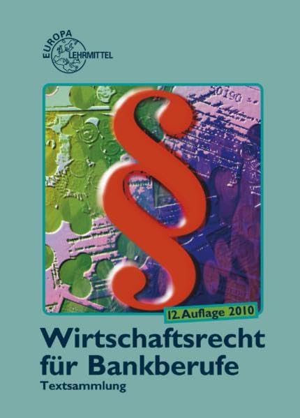 Wirtschaftsrecht für Bankberufe: Gesetze - Verordnungen - Vereinbarungen Business, Finance & Career