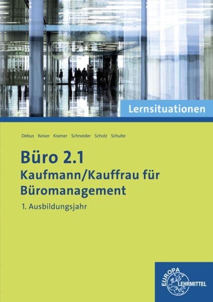 Büro 2.1 - Kaufmann/Kauffrau für Büromanagement: Lernsituationen 1. Ausbildungsjahr Business, Finance & Career