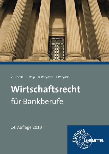 Wirtschaftsrecht für Bankberufe: Gesetze - Verordnungen - Vereinbarungen Business, Finance & Career
