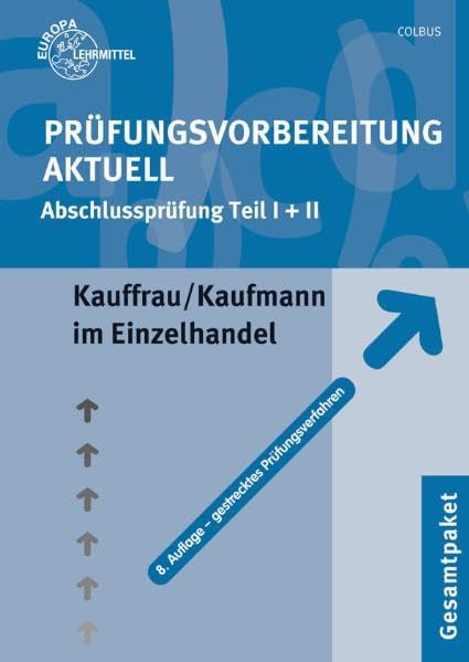 Prüfungsvorbereitung aktuell für Kauffrau/Kaufmann im Einzelhandel: Abschlussprüfung - Gestrecktes Prüfungsverfahren - Gesamtpaket Business, Finance & Career