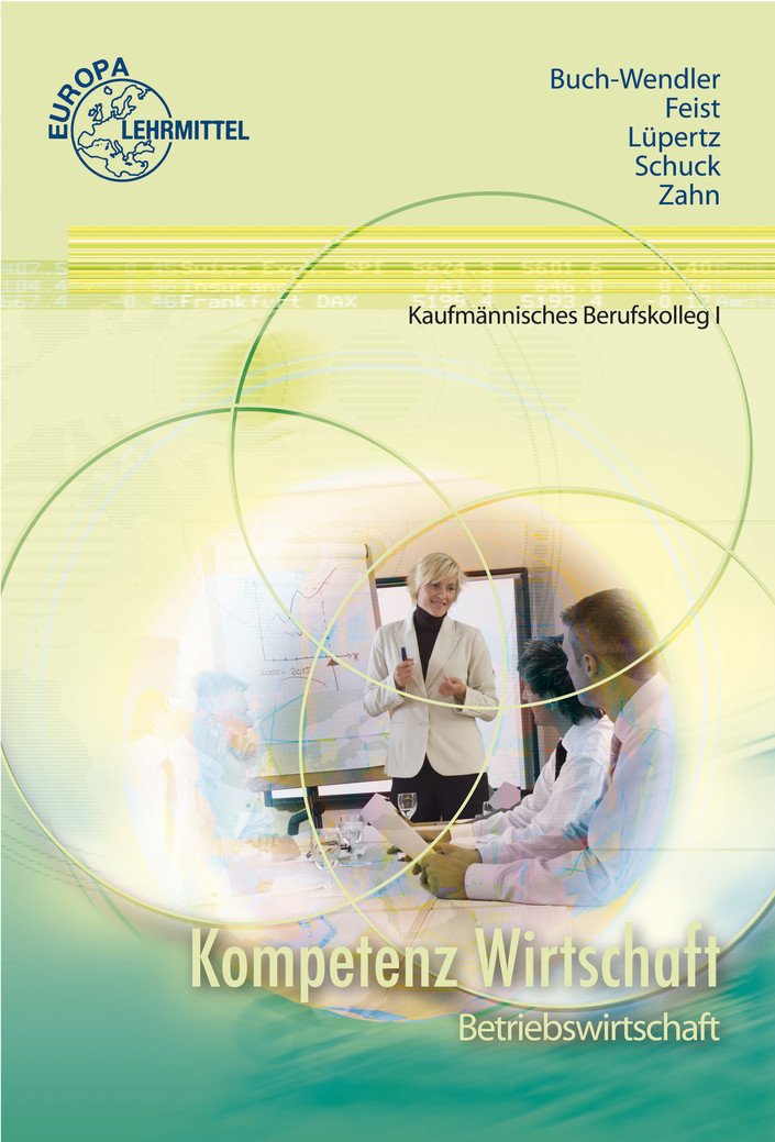 Kompetenz Wirtschaft Betriebswirtschaft: Kaufmännisches Berufskolleg I Business, Finance & Career