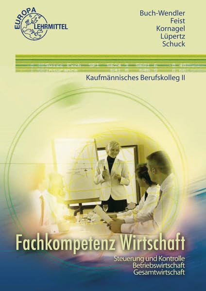 Fachkompetenz Wirtschaft Steuerung und Kontrolle Betriebswirtschaft: Kaufmännisches Berufskolleg II Business, Finance & Career