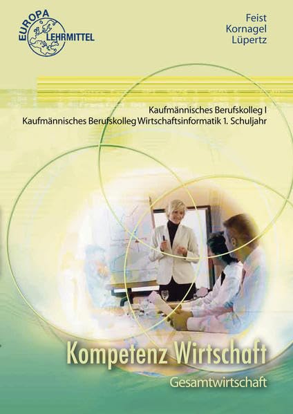 Kompetenz Wirtschaft Gesamtwirtschaft: Kaufmännisches Berufskolleg I Business, Finance & Career