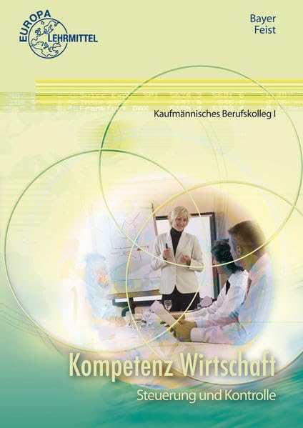 Kompetenz Wirtschaft Steuerung und Kontrolle: Kaufmännisches Berufskolleg I Business, Finance & Career