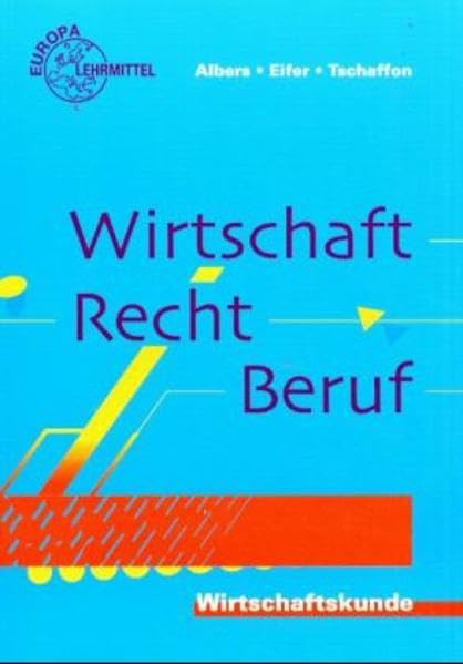 Wirtschaft - Recht - Beruf: Wirtschaftskunde für berufliche Schulen (Europa-Fachbuchreihe für wirtschaftliche Bildung) Books