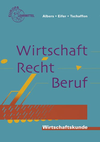 Wirtschaft - Recht - Beruf: Wirtschaftskunde für berufliche Schulen Business, Finance & Career