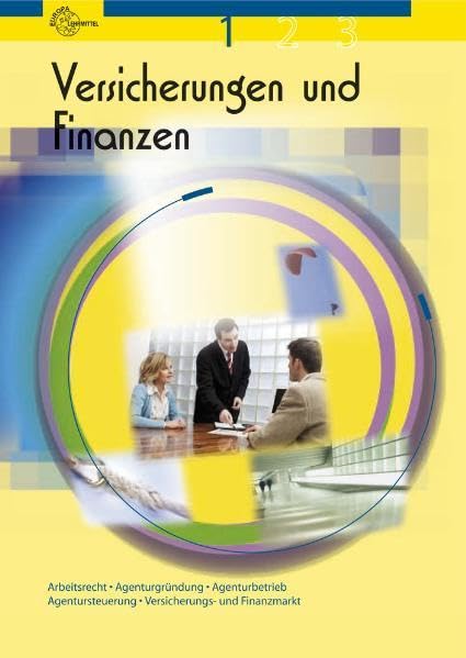 Versicherungen und Finanzen Band 1: Arbeitsrecht, Agenturgründung, Agenturbetrieb, Agentursteuerung, Versicherungsmarkt Business, Finance & Career