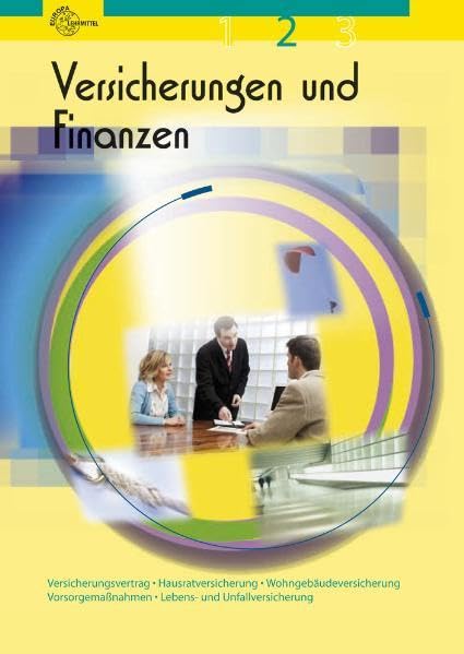 Versicherungen und Finanzen Band 2: Versicherungsvertrag, Hausratversicherung, Wohngebäudeversicherung, Vorsorgemaßnahmen, Lebens- und Unfallversicherung Business, Finance & Career