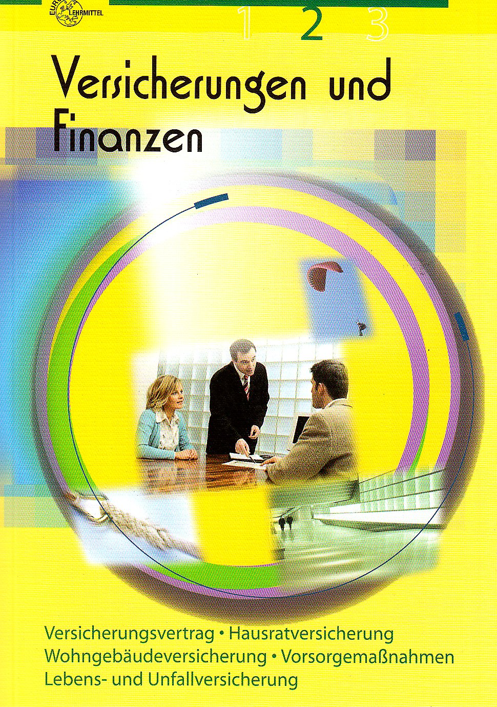 Versicherungen und Finanzen Band 2: Versicherungsvertrag, Hausratversicherung, Wohngebäudeversicherung, Vorsorgemaßnahmen, Lebens- und Unfallversicherung Business, Finance & Career