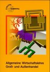 Allgemeine wirtschaftslehre Gross- und Aussenhandel (Europa-Fachbuchreihe für wirtschaftliche Bildung) Business, Finance & Career