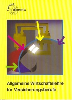 Allgemeine Wirtschaftslehre für Versicherungsberufe (Europa-Fachbuchreihe für wirtschaftliche Bildung) Books
