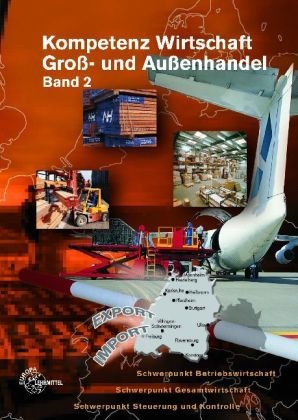 Kompetenz Wirtschaft Groß- und Außenhandel Band 2: Ausgabe Baden-Württemberg Business, Finance & Career