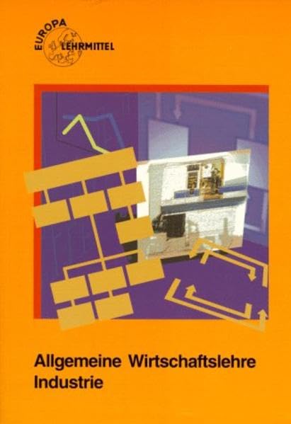 Allgemeine Wirtschaftslehre Industrie (Europa-Fachbuchreihe für wirtschaftliche Bildung) Books